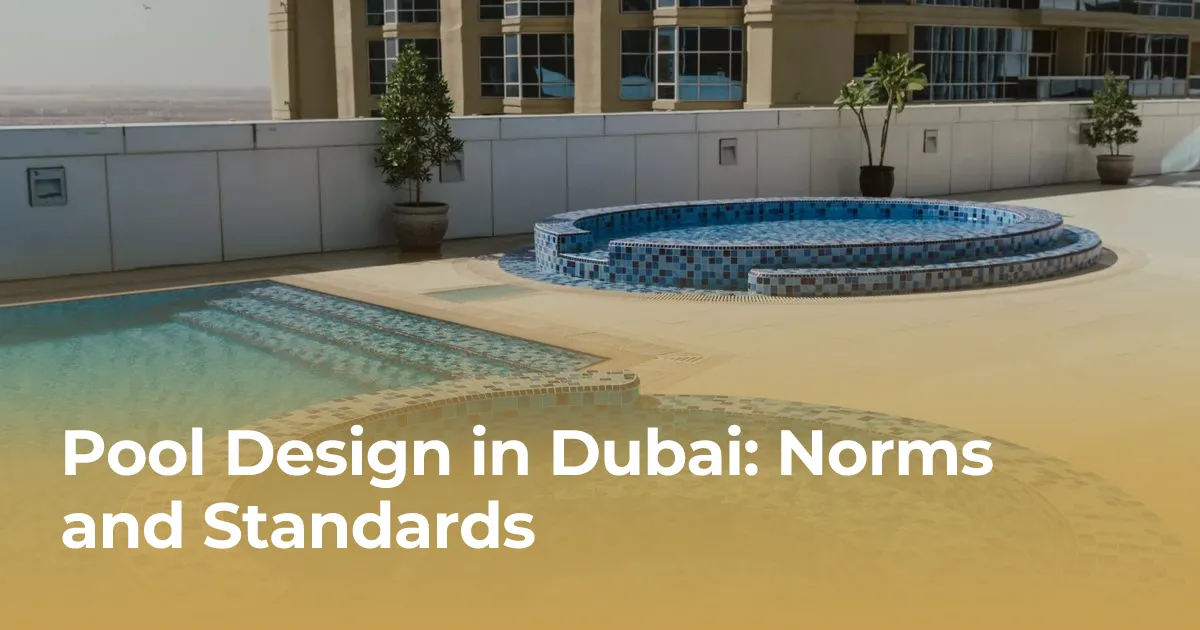 Pool Design in Dubai: Norms and Standards