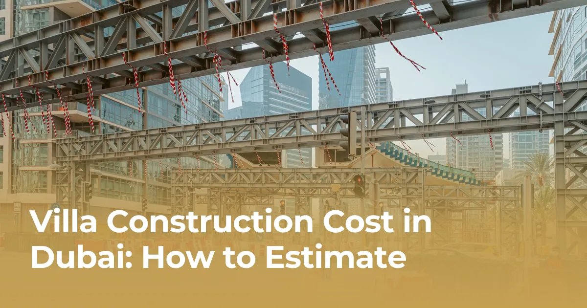 Villa Construction Cost in Dubai: How to Estimate
